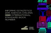ISBN INTERNATIONAL STANDARD BOOK NUMBERcamaradellibro.cl/wp-content/files_mf/informe... · 2019. 11. 17. · Santiago de Chile, Marzo 2016 INFORME ESTADÍSTICO 2015 AGENCIA CHILENA
