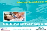 La kinésithérapie · 2014. 12. 15. · Avant propos Cette brochure destinée aux patients atteints de mucoviscidose et à leurs proches va développer les différents aspects d’un