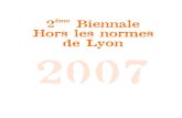 2ème Biennale Hors les normes de Lyon 2007 · 2016. 9. 27. · François Defontaine Paul Duhem Oscar Haus Marcel Hecquet Alexis Lippstreu Pascal Masquelière Louis Van Baelens Jean-Michel