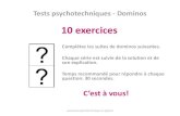 Tests psychotechniques - Dominos · 2018. 7. 18. · Tests psychotechniques - Dominos 10 exercices Complétez les suites de dominos suivantes. Chaque série est suivie de la solution