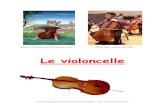 fiche sur le violoncelle 2 - Musique et Culture du Haut-RhinLe violoncelle est le descendant de la « basse de viole » ou « viola de gamba » qui était tenu serré entre les jambes