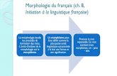 Morphologie du français (ch. 8, Initiation à la linguistique française · 2020. 1. 10. · Le figement expressions faites de plusieurs mots qui perdent leur statut pour former