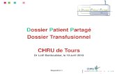 Dossier Patient Partagé Dossier Transfusionnel CHRU de Tourshemovigilance-cncrh.fr/wp18/wp-content/uploads/2018/06/... · 2020. 1. 10. · Dossier Transfusionnel La circulaire DGS/DHOS/AFSSAPS