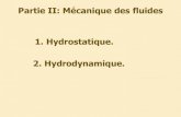 Partie II: Mécanique des fluides 1. Hydrostatique. 2 ... 2...Partie II: Mécanique des fluides 2. Hydrodynamique Hydrodynamique ? Etude des fluides en mouvement Débit Débit: L’écoulement