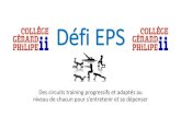 Défi EPS activités physiqueeps.enseigne.ac-lyon.fr/spip/IMG/pdf/clg_g.philipe... · Défi EPS Des circuits training progressifs et adaptés au niveau de haun pou s’enteteni et