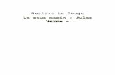 Le sous-marin « Jules Vernebeq.ebooksgratuits.com/classiques-word/Lerouge-sous... · Web viewLa coque de l’autre sous-marin, le Jules-Verne II, improvisée, pour ainsi dire, à