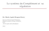 Le système du Complément et sa régulation...Le système du Complément et sa régulation Dr. Marie-Agnès Dragon-Durey Service d’Immunologie Biologique, Hôpital Européen Georges