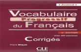 avec 390 exercices Corrigé · PDF file

i Avancé i Claire Miquel Vocabulaire Progressif du Français avec 400 exercices Corrigés CLE INTERNATIONAL