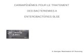 CARBAPENEMES POUR LE TRAITEMENT DES BACTERIEMIES A … · 2018. 7. 20. · Entérobactéries BLSE + Les carbapénèmes sont le traitement de référence Activité des céphamycines