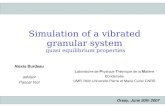 Simulation of a vibrated granular system · 2007. 6. 29. · Alexis Burdeau, LPTMC Orsay, June 20th 2007 Simulation of a vibrated granular system Motivations of the study Get a better