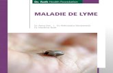 Maladie de lyMe - Lyme Sans Frontières...Maladie de Lyme La maladie de Lyme , ou Borréliose, est une infection bactérienne transmise par une tique. Elle fut décrite pour la première