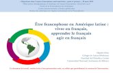 Être francophone en Amérique latine : vivre en français ......2018/03/20  · • Faire de la recherche (AUF, GTQM, AMIFRAM). • Réseauter. • Promouvoir le français et les