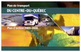 PLAN DE TRANSPORT DU CENTRE-DU-QUÉBECtransport pour le Centre-du-Québec – Proposition de plan de transport » présentés en 2001. Le plan d’action que nous vous présentons