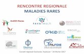 RENCONTRE REGIONALE MALADIES RARES · 2017. 2. 28. · CENTRES EXPERTS MALADIES RARES EN MIDI-PYRÉNÉES (au 24/02/2017) • 28 centres de compétences – Syndrome de Marfan et apparentés