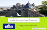 Château et remparts de la cité de Carcassonne€¦ · Un rempart est un mur qui sert à protéger la Cité. Ce mur est un chemin 31 entre les tours. Pour commencer la visiter du