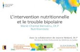 L’intervention nutritionnelle et le trouble bipolaire - ANP3SM...2014/06/03  · L’intervention nutritionnelle et le trouble bipolaire Marie-Chantal Bienvenu, Dt.P Nutritionniste
