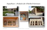 Ispahan : Palais de Chehel Sotoun · 2018. 5. 24. · La mosquée du Cheikh Lotfallah, ou Masjid-i Sadr, ou encore oratoire du roi est un édifice religieux élevé à Ispahan au