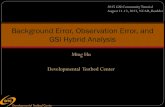 Background Error, Observation Error, and GSI Hybrid Analysis · 2015. 8. 12. · RAP GSI hybrid with GFS Ensemble ! RAPv2 hybrid configurations: o With half Ensemble BE and half Static