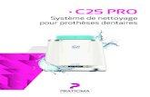 C2S PRO - Praticima · 2019. 7. 18. · C2S PRO est conçu pour le nettoyage quotidien et curatif de tous types de prothèses dentaires amovibles et transvissées. Par brossage dynamique