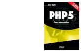 PHP5 cours et exercices - E-EISTIeeisti.fr/grug/ING-2/_Livres/PHP 5 - Cours et exercices... · 2015. 7. 29. · PHP5 J. Engels Un cours idéal pour assimiler la syntaxe et les concepts