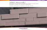 VMZ Mozaik · PDF file 2018. 8. 8. · VMZ Mozaik® • 3 Composants Domaine d’emploi Supports autorisés Pose sur une ossature en aluminium solidarisée fixée à la structure porteuse