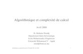 Tranparents - École Mohammadia d'ingénieurs · Algorithmique et complexité de calcul, M. Eleuldj, EMI, Avril 2008 5 1 Notion d’algorithme Origine : le mot "algorithme" est associé