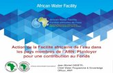 Action de la Facilité africaine de l’eau dans les pays ... · La Facilité africaine de l’eau Une des réponses pour relever les défis du secteur de l’eau Création Une initiative