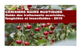 CERISIERS NAINS RUSTIQUES · 2015. 5. 15. · Cerisiers nains rustiques - Guide des traitements acaricides, fongicides et insecticides 2015 6. 0,125 l à 0,75 l 500 à 3000 Homologué