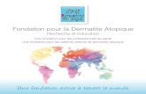 Fondation pour la Dermatite Atopique · 2016. 7. 21. · La Fondation pour la Dermatite Atopique est une fondation d’entreprise Pierre Fabre exclusivement dédiée à l’eczéma