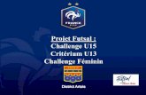 Projet Futsal : Challenge U15 Critérium U13 Challenge Féminin · 2020. 7. 15. · Challenge U15: - Règlement Futsal ( Il sera présenté lors de la réunion de début de saison)