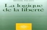 LA LOGIQUE...INTRODUCTION DE PHILIPPE NEMO La logique de la liberté est le premier livre de Michaël Polanyi à être traduit en français; son auteur est presque inconnu dans notre