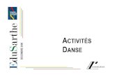ACTIVITÉS a DANSE - i-profs · 2016. 5. 23. · La danse à l’école dans la Sarthe existe depuis plus de dix ans. Chaque année, les rencontres «danse» départementales permettent