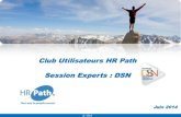 Club Utilisateurs HR Path Session Experts : DSN · 2018. 2. 12. · Phase 1 • DSN v1.0 sort le 27 juin 2014 : ready phase 1, pas pour production de la phase 2 car il n’intègre
