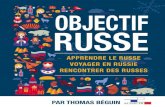 Russie.fr - Objectif Russe · 2017. 11. 2. · russe. Le russe, ça n’est pas si difficile que ce qu’on dit. D’ailleurs voici 11 idées reçues sur l’apprentissage du russe.