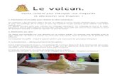 Le volcan. - Weebly · 2018. 8. 31. · Le volcan. Petite recette pour fabriquer une maquette et déclencher une éruption ! ! 1#!Fabricationd’une!pâte!pour!réaliser!le!cône!volcanique!:!!