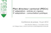 Plan directeur cantonal (PDCn)...2012/06/15  · Plan directeur cantonal (PDCn) 2e adaptation : entrée en vigueur 3e adaptation : consultation publique Conférence de presse, 15 juin