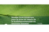 Modèle bioéconomique pour la mise en valeur de la ... · Modèle bioéconomique pour la mise en valeur de la multifonctionnalité du territoire forestier Carrefour Forêts 3 avril