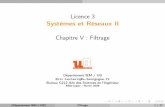 Licence 3 Systèmes et Réseaux II Chapitre V : Filtrageufrsciencestech.u-bourgogne.fr/licence3/SystemesEt...Licence3 Systèmes et Réseaux II ChapitreV:Filtrage Département IEM