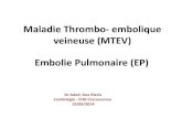 Maladie Thrombo- embolique veineuse (MTEV) Embolie Pulmonaire · PDF file 2018. 8. 16. · • signes de condensation pulmonaire avec parfois épanchement pleural homolatéral. •