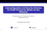 Autoconfiguration and Security Schemes for OLSR Protocol ...boudjit/Thesis/FSummary/Thesis_Dt.pdfProblemes dans les r` eseaux ad hoc´ Routage: AODV - DSR - OLSR - TBRPF (premier probleme