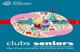 clubs seniors - MDPH Paris · 2019. 4. 3. · des 67 clubs seniors, répartis sur tout le territoire de la capitale. L’accès est gratuit et les adhérents bénéficient d’une