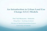 An Introduction to Urban Land Use Change (ULC) Modelsgiswin.geo.tsukuba.ac.jp/sis/tutorial/An...Wang Ruci – Teaching Assistant Division of Spatial Information Science University