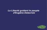 La Liberté guidant le peuple d'Eugène Delacroixlewebpedagogique.com/hberkane2/files/2012/10/la-liberte...Le contexte historique ŁLes Trois Glorieuses : à la suite de la publication