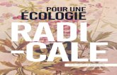 POUR UNE ÉCOLOGIE RADI -CALE - Floraisons · 2019. 8. 9. · - Pour une écologie radicale - RADI-CALE La civilisation industrielle, sa structure et ses valeurs, nous dirige vers