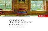 Anton Tchékhov · PRÉFACE La Cerisaie est la dernière pièce de Tchékhov, et sans doute la plus jouée. Stanislavski lui écrit, le 20 octobre 1903 : «À mon avis La Cerisaie