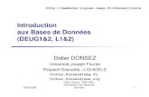 Introduction aux Bases de Données (DEUG1&2, L1&2)18/09/2008 Didier Donsez, 1998-2004, Introduction aux Bases de Données 2 Au Sommaire Qu ’est ce qu ’un Système d ’Information