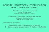 Densité, irrigation et fertilisation de la tomate en tunnel · 2015. 2. 11. · DENSITÉ, IRRIGATION et FERTILISATION de la TOMATE en TUNNEL Présentation en deux parties : 1- Résultats