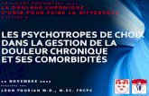 Impact cognitifs de la medication et de la douleur · 2019. 12. 16. · les psychotropes de choix dans la gestion de la douleur chronique et ses comorbiditÉs 1 0 n o v e m b r e