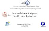 Les malaises à signes cardio respiratoirespedagogie.ac-guadeloupe.fr/files/File/jcozema/les... · 2015. 5. 14. · •Arrêt de la respiration Dr P. PORTECOP SAMU 971 31 . Conséuene