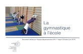 La gymnastique à l’école - académie de Caen · 2015. 12. 18. · La gymnastique à l’école / Equipe EPS Calvados 2 L’activité gymnastique à l’école Définition de l’activité